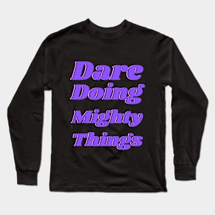 Dare doing mighty things in purple text with a glitch Long Sleeve T-Shirt